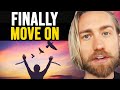 How to Release Attachment, Let Go and (Finally) Move ON!