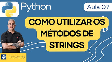 [Aula 07] Python - Métodos de tratamento de texto de strings