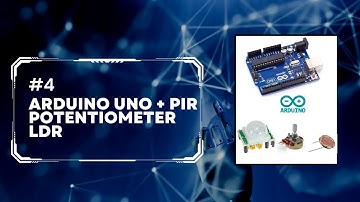 4. Arduino UNO - PIR/Potentiometer/LDR