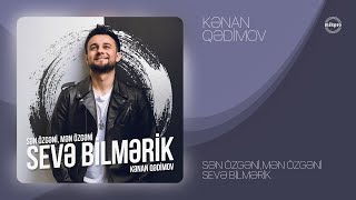 Kənan Qədimov — Sən Özgəni, Mən Özgəni Sevə Bilmərik (Rəsmi ) Resimi