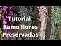 Tutorial Ramo de Flores Preservadas 01