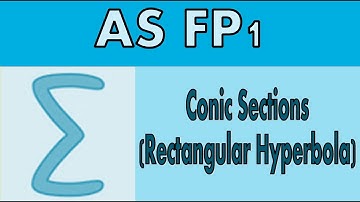AS Further Pure 1 (FP1) - Conic section (Rectangular hyperbola)