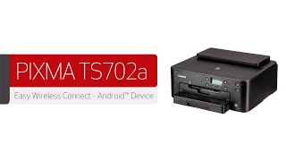 Canon PIXMA TS702/TS702a - Connecting Your Android Device