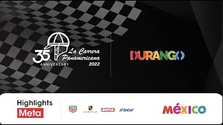 Highligths META en Durango de La Carrera Panamericana 2022.