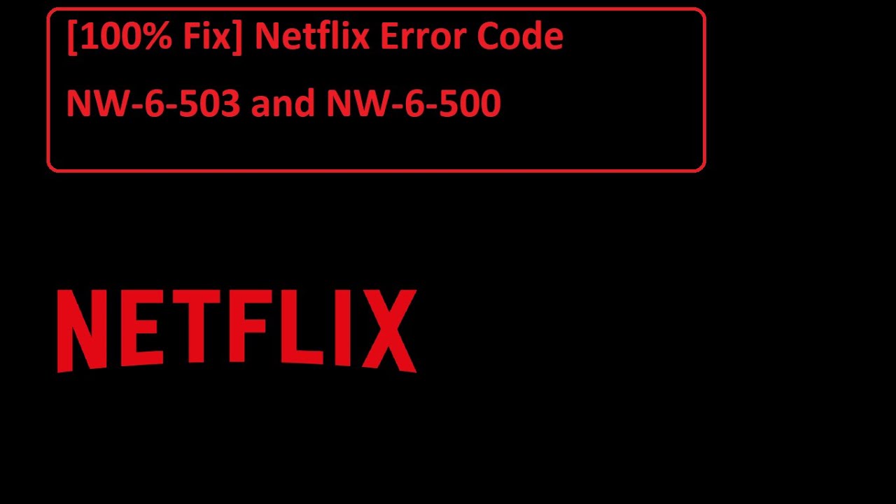 Fix Netflix Error Code NW-3-6
