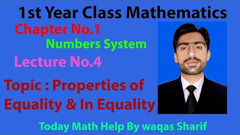 First Year Class Math || Ch 1 Number System || Properties of Equality and inequality