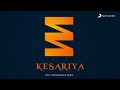 Pritam, Arijit Singh & Amitabh - Kesariya (Lost Frequencies Remix) Mp3 Song