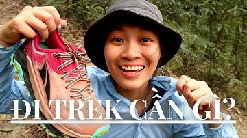Mọi điều cần biết cho người mới - CẦN CHUẨN BỊ GÌ CHO MỘT CHUYẾN TREKKING/LEO NÚI?