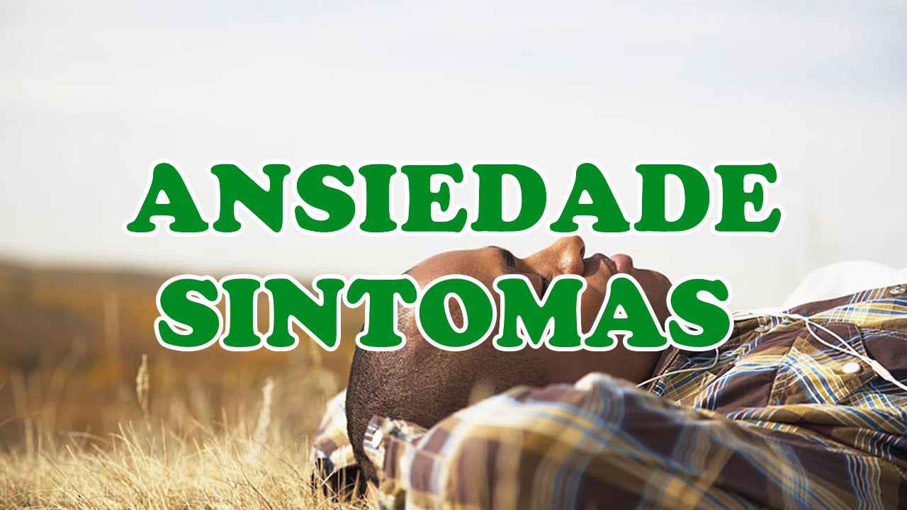 ANSIEDADE SINTOMAS- VOCÊ SABE QUAIS OS SINTOMAS DA ANSIEDADE? - YouTube