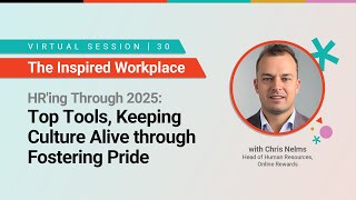 WorkProud® - HR'ing Through 2025: Top Tools, Keeping Culture Alive through Fostering Pride