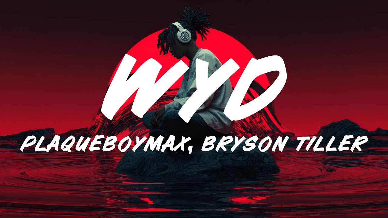 PlaqueBoyMax – wyd (Lyrics) ft. Bryson Tiller