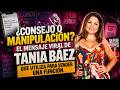 ¿CONSEJO O MANIPULACIÓN? EL MENSAJE VIRAL DE TANIA BÁEZ QUE UTILIZA PARA VENDER UNA FUNCIÓN