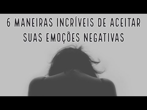 Vídeo: Maneiras De Viver Com Emoções Negativas