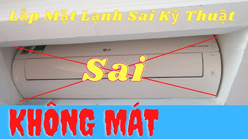 Các Trường Hợp Lắp Mặt Lạnh, Cục Nóng điều hòa sai kỹ thuật ,ai cũng lên tránh.