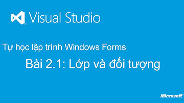 Tự học lập trình Windows Forms: Bài 2.1. Lớp và đối tượng