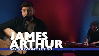 Video thumbnail of "James Arthur - 'Say You Won't Let Go' (Capital Live Session)"