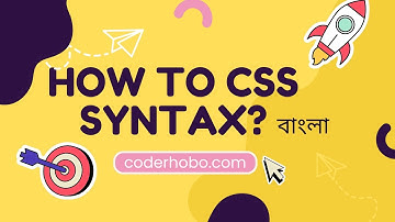 How to write css syntax? Css Bangla Tutorial. CoderHobo