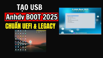 Hướng dẫn tạo USB Anhdv Boot bản 2025 chuẩn UEFI và Legacy | Chung Nguyễn Channel
