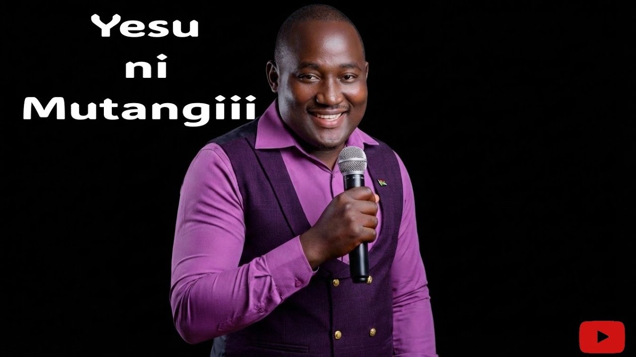 Wilberforce Musyoka — Yesu Ni Mutangiii
