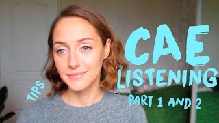 CAE: LISTENING PARTS 1 AND 2