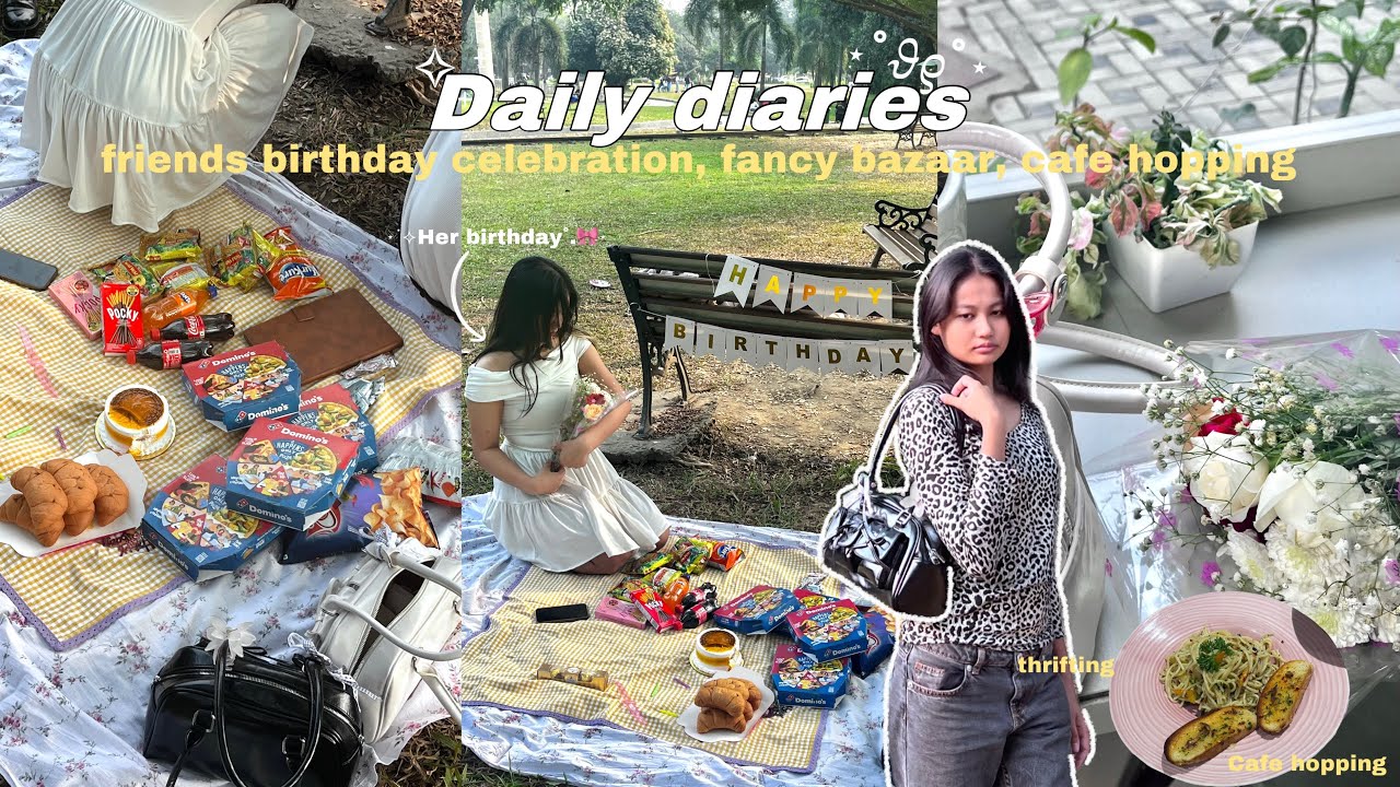 Daily diaries˚𝜗𝜚˚⋆🧸ིྀ thrifting at fancy bazaar⟡ ݁₊| birthday celebration🍰ྀི cafe hopping ☕︎