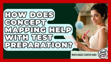 How Does Concept Mapping Help With Test Preparation? - Ninth Grade Starter Guide