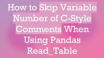 How to Skip Variable Number of C-Style Comments When Using Pandas Read_Table