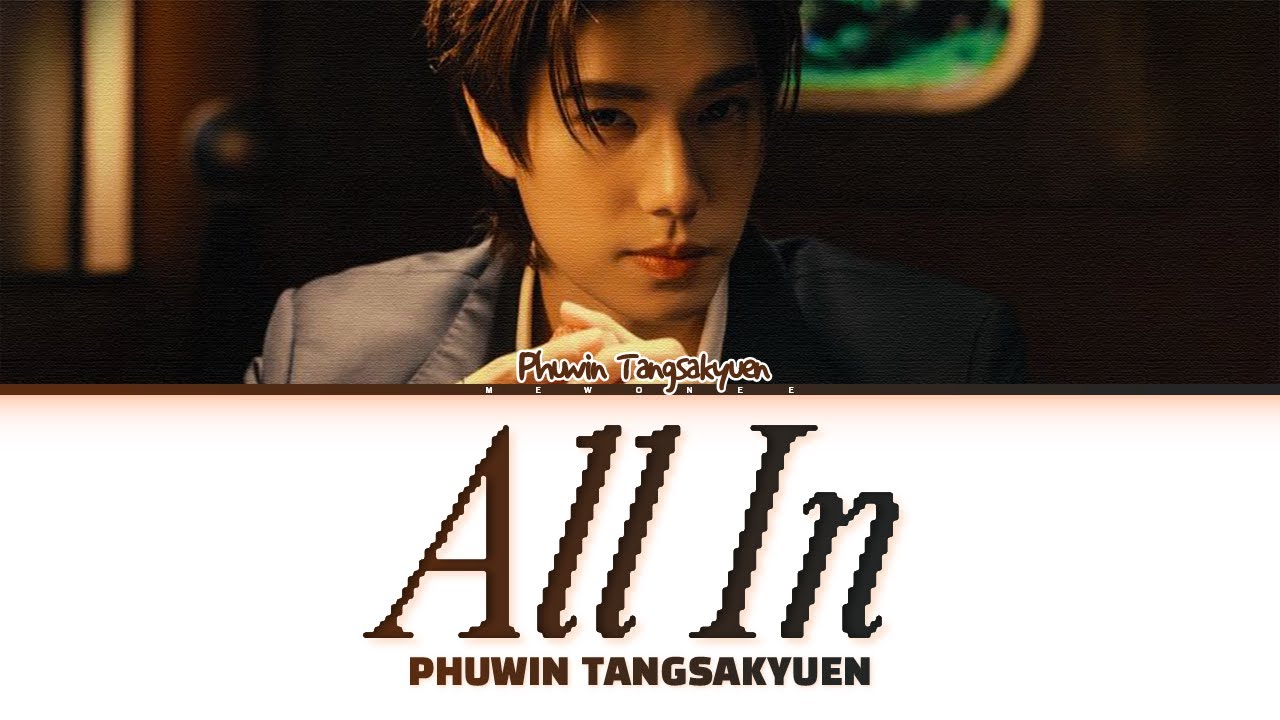 Phuwin Tangsakyuen】All In (เทหมดหน้าตัก) - YouTube
