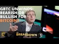 Are GBTC Unwinds Bullish or Bearish for Bitcoin?