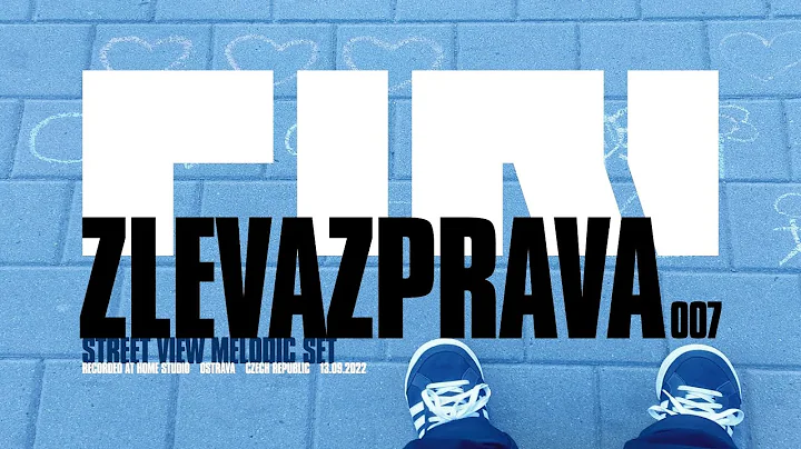 ZLEVAZPRAVA 007: Street View Melodic DJ Set by PIRI (CZ)