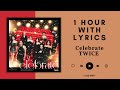 [NO ADS - 1 Hour with Lyrics] TWICE - Celebrate