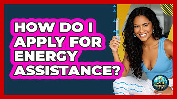 How Do I Apply For Energy Assistance? - Your Utilities Hub