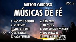 Milton Cardoso - Músicas de Fé (COLETÂNEA) Vol. 2 @leonardolucio5347