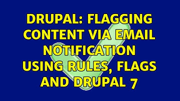 Drupal: Flagging content via email notification using Rules, Flags and Drupal 7