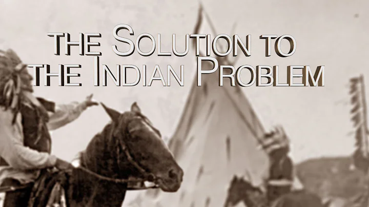 HIST 2112 05.5 - Final Solutions to the Indian Problem