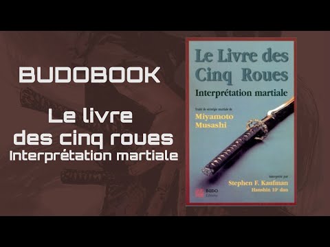 Le livre des 5 roues, interprétation martiale, traité de stratégie martiale  de Miyamoto Musashi - Stephen F. Kaufmann - BudoStore