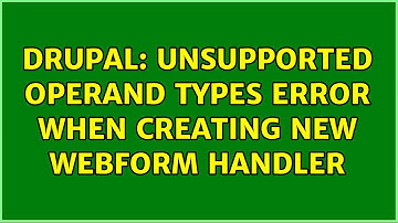 Drupal: Unsupported operand types error when creating new Webform handler