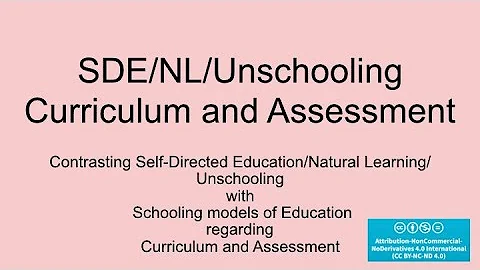 SDE/NL/Unschooli...  Curriculum and Assessment by ...