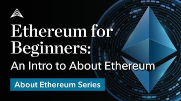 Ethereum for Beginners: An Intro to About Ethereum