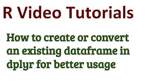 dplyr tutorial | how to create nicer data frame using dplyr tbl_df function | R Programming tutorial