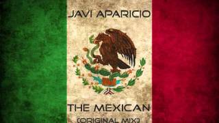 Javi Aparicio - The Mexican Original Mix