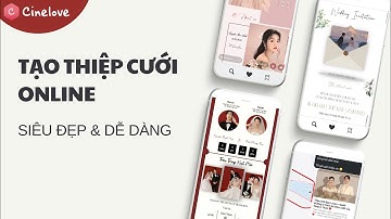 Cách tạo thiệp cưới online siêu đẹp | Hướng dẫn chi tiết trên CineLove