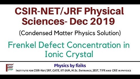 CSIR-NET-Dec 2019: Physical Sciences:Condensed Matter: Frenkel Defect Concentration in Ionic Crystal