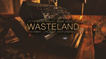wasteland ... octatrack, a4, modular ... psybient, ambient