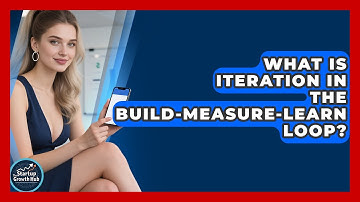What Is Iteration In The Build-Measure-Learn Loop? - The Startup Growth Hub