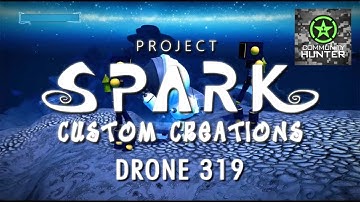 Custom Creations: Project Spark - Drone 319