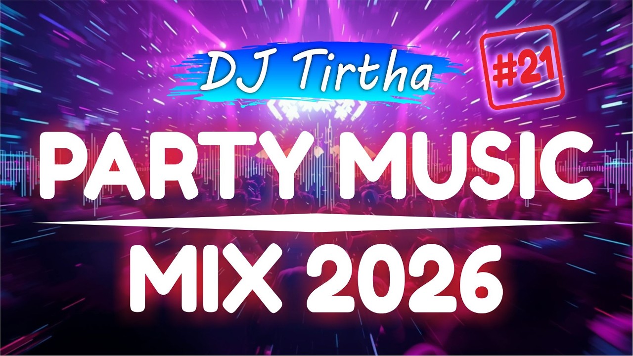 Party Club Dance 2026 #21 Music Mix 2026 | Лучшие ремиксы популярных песен 2025 MEGAMIX (DJ Tirtha)