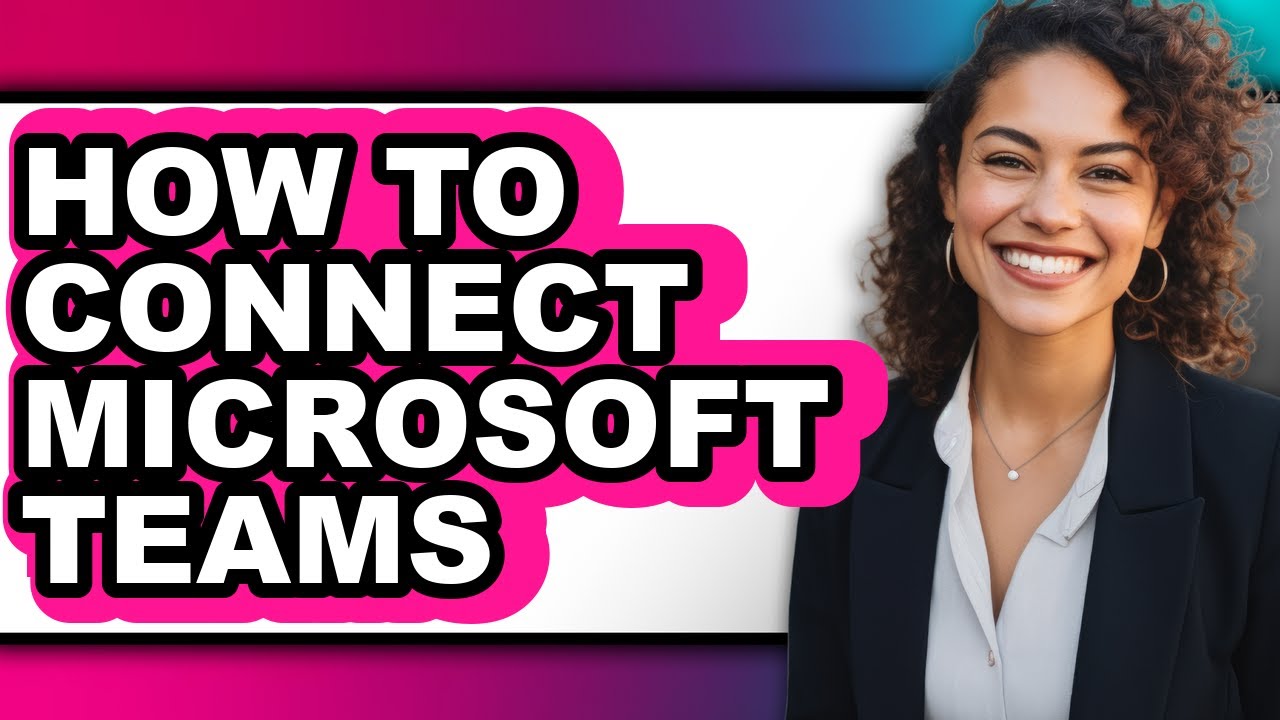 How to Connect Microsoft Teams - Step by Step - YouTube