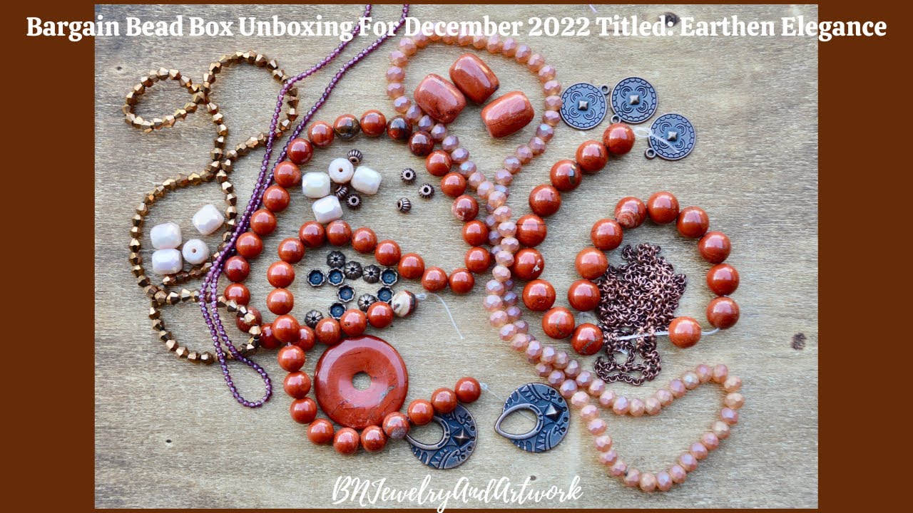 Bargain Bead Box Unboxing For December 2022 Titled Earthen Elegance 