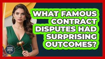 What Famous Contract Disputes Had Surprising Outcomes? - Avoiding Common Legal Mistakes